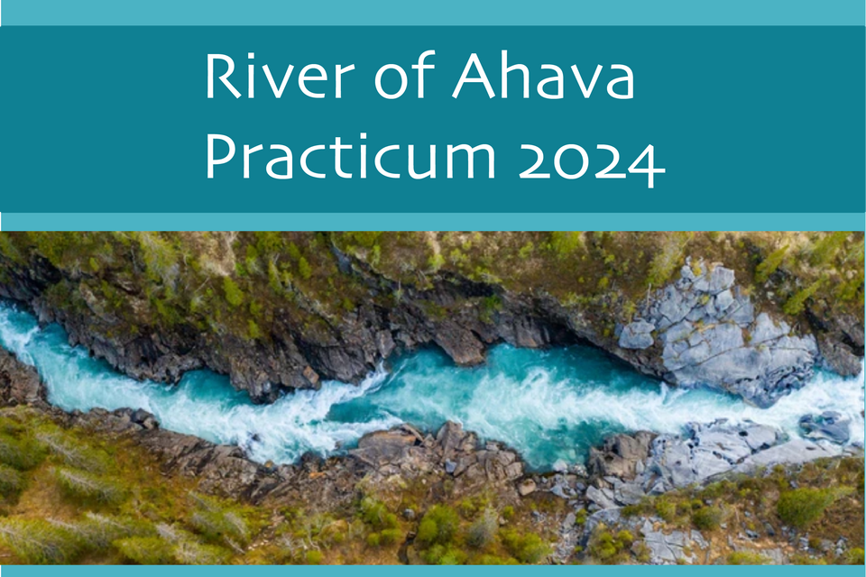 River of Ahava Practicum 2024